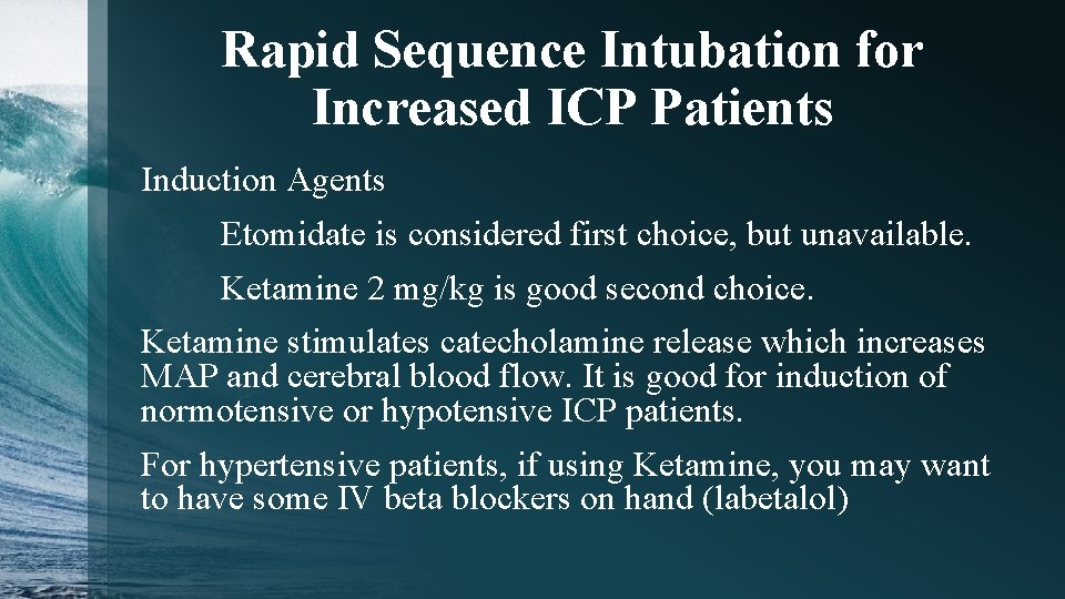 Rapid Sequence Intubation for Increased ICP Patients Induction Agents Etomidate is considered first choice,