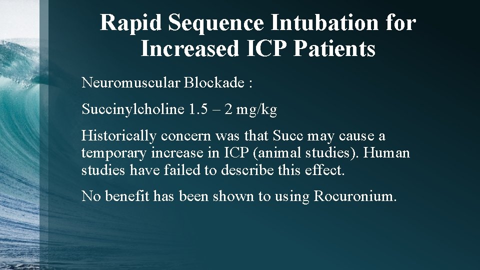 Rapid Sequence Intubation for Increased ICP Patients Neuromuscular Blockade : Succinylcholine 1. 5 –