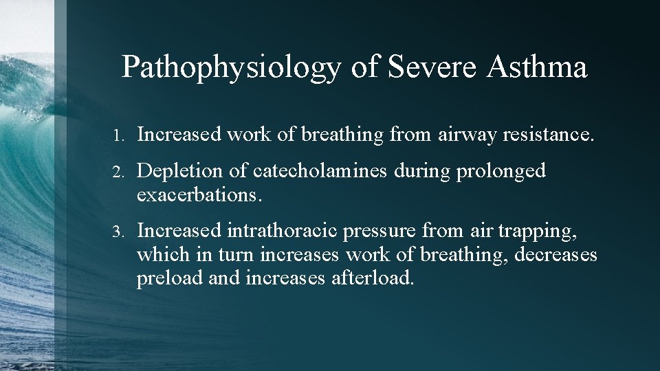 Pathophysiology of Severe Asthma 1. Increased work of breathing from airway resistance. 2. Depletion