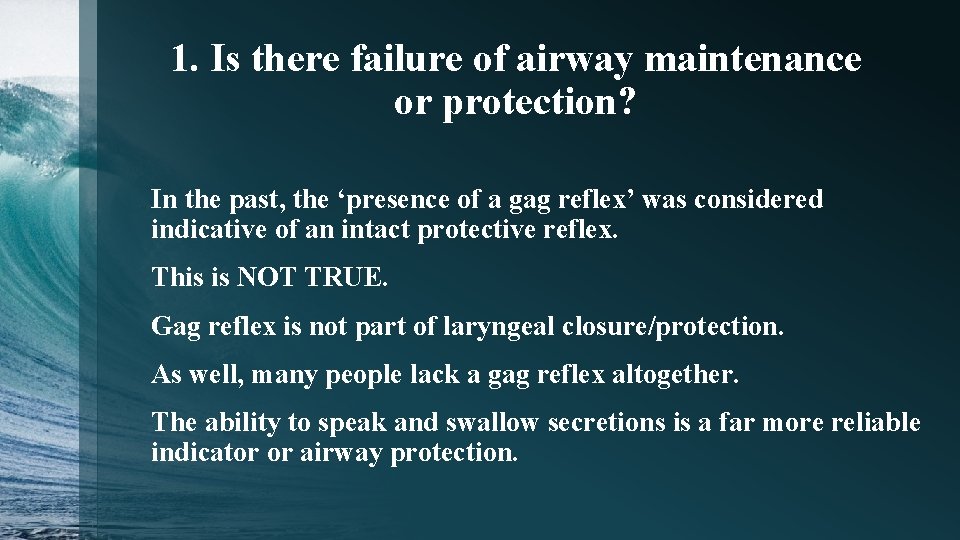 1. Is there failure of airway maintenance or protection? In the past, the ‘presence