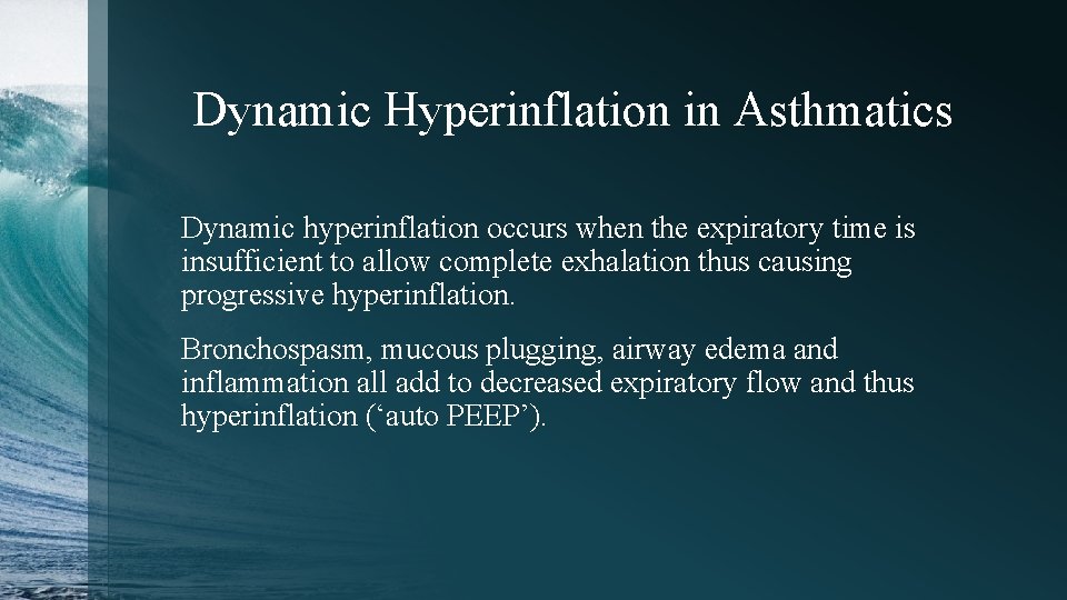 Dynamic Hyperinflation in Asthmatics Dynamic hyperinflation occurs when the expiratory time is insufficient to