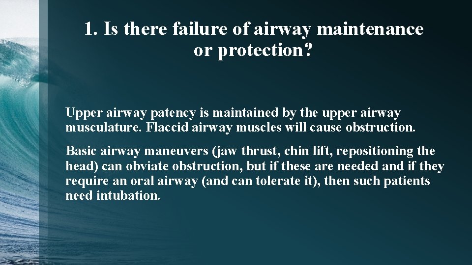 1. Is there failure of airway maintenance or protection? Upper airway patency is maintained