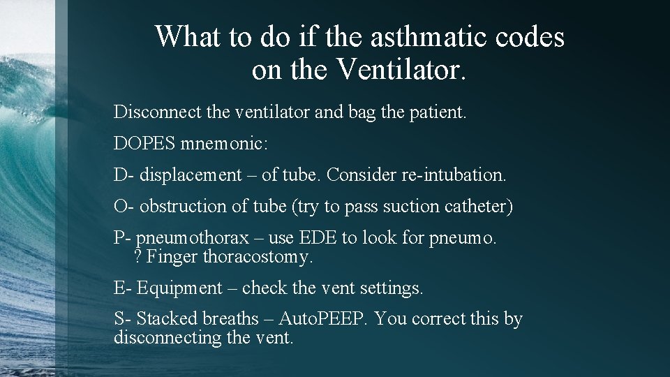 What to do if the asthmatic codes on the Ventilator. Disconnect the ventilator and