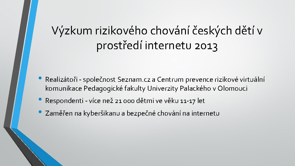 Výzkum rizikového chování českých dětí v prostředí internetu 2013 • Realizátoři - společnost Seznam.