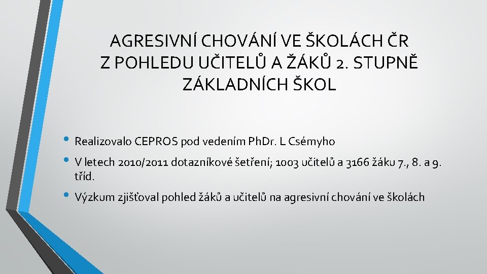 AGRESIVNÍ CHOVÁNÍ VE ŠKOLÁCH ČR Z POHLEDU UČITELŮ A ŽÁKŮ 2. STUPNĚ ZÁKLADNÍCH ŠKOL