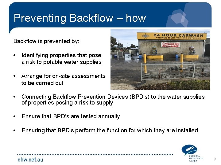 Preventing Backflow – how Backflow is prevented by: • Identifying properties that pose a