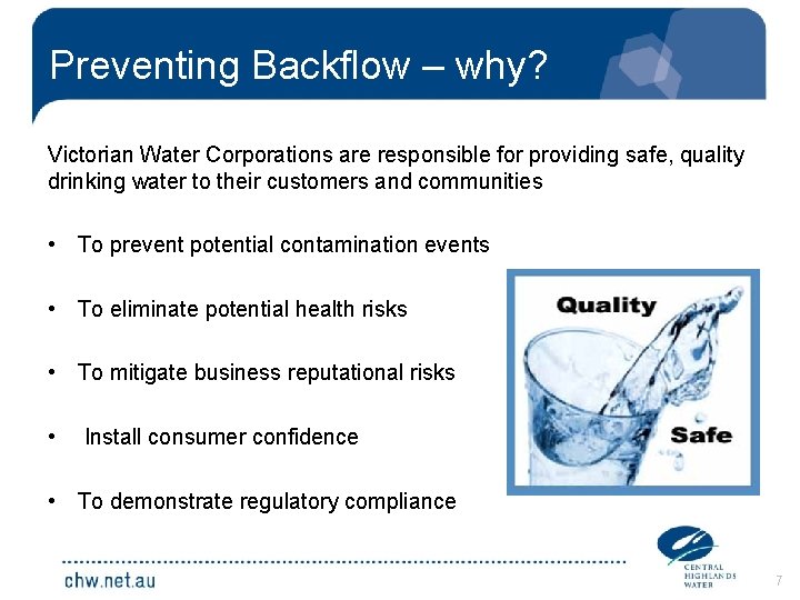 Preventing Backflow – why? Victorian Water Corporations are responsible for providing safe, quality drinking
