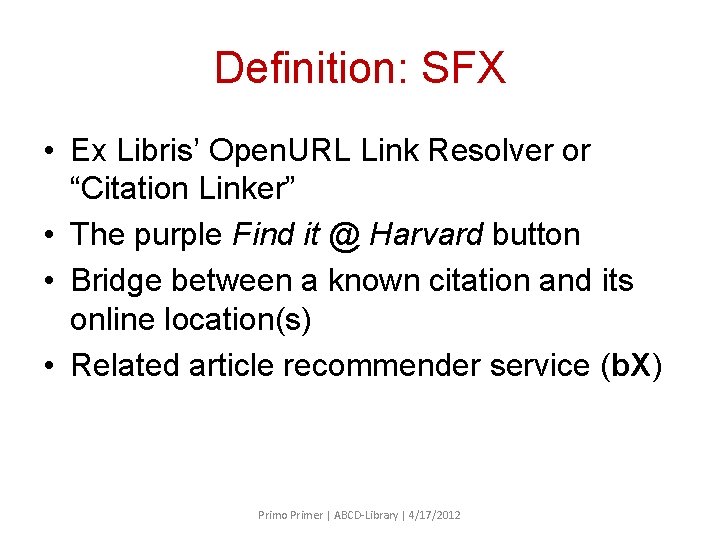 Definition: SFX • Ex Libris’ Open. URL Link Resolver or “Citation Linker” • The