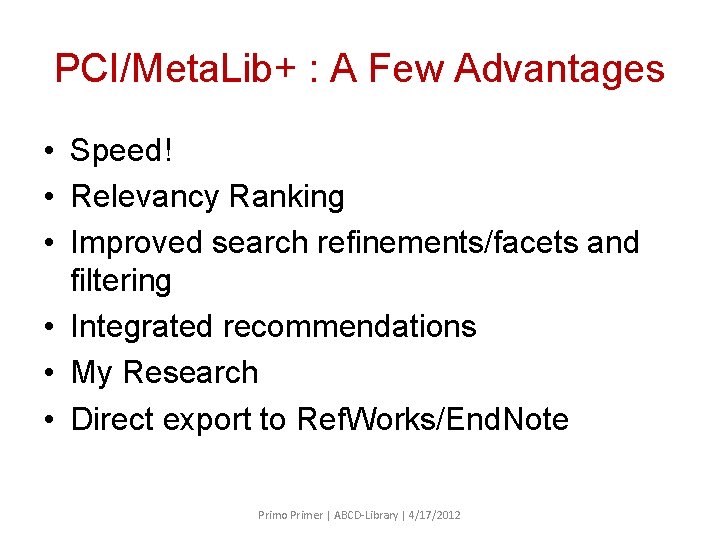 PCI/Meta. Lib+ : A Few Advantages • Speed! • Relevancy Ranking • Improved search