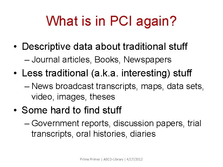 What is in PCI again? • Descriptive data about traditional stuff – Journal articles,