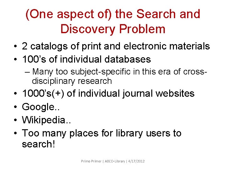 (One aspect of) the Search and Discovery Problem • 2 catalogs of print and