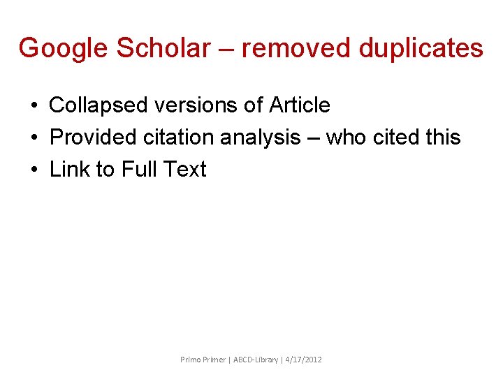 Google Scholar – removed duplicates • Collapsed versions of Article • Provided citation analysis