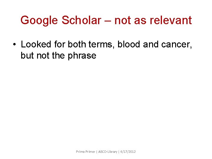 Google Scholar – not as relevant • Looked for both terms, blood and cancer,