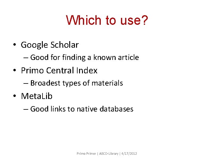 Which to use? • Google Scholar – Good for finding a known article •