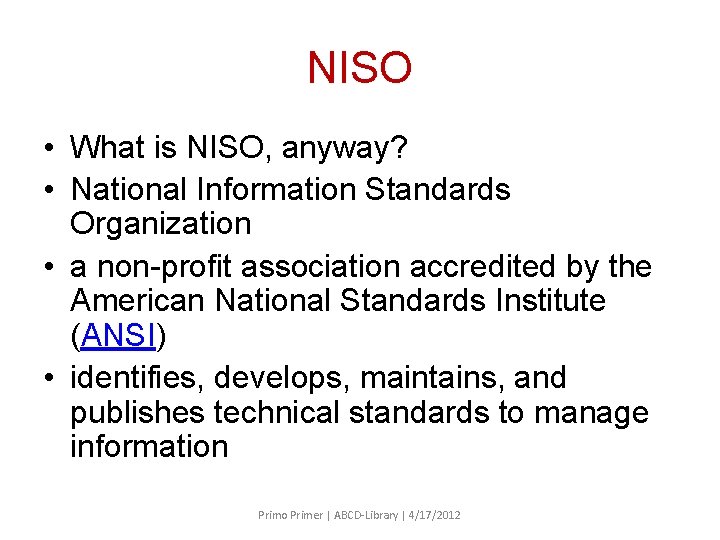 NISO • What is NISO, anyway? • National Information Standards Organization • a non-profit