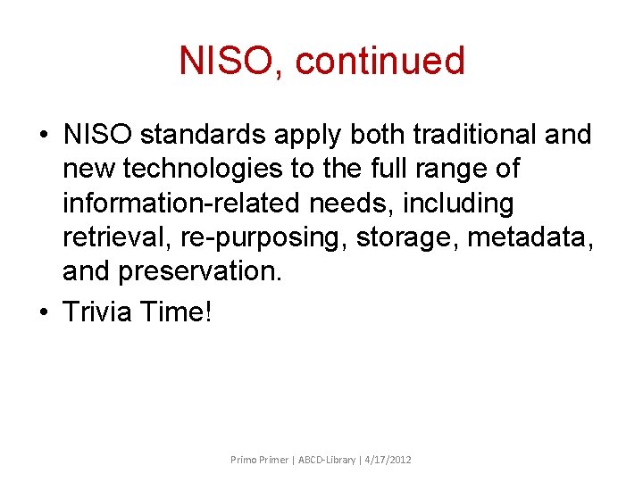 NISO, continued • NISO standards apply both traditional and new technologies to the full