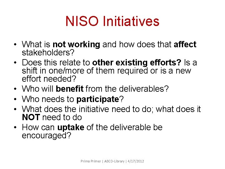 NISO Initiatives • What is not working and how does that affect stakeholders? •