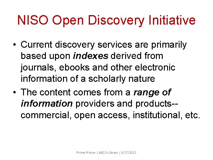 NISO Open Discovery Initiative • Current discovery services are primarily based upon indexes derived