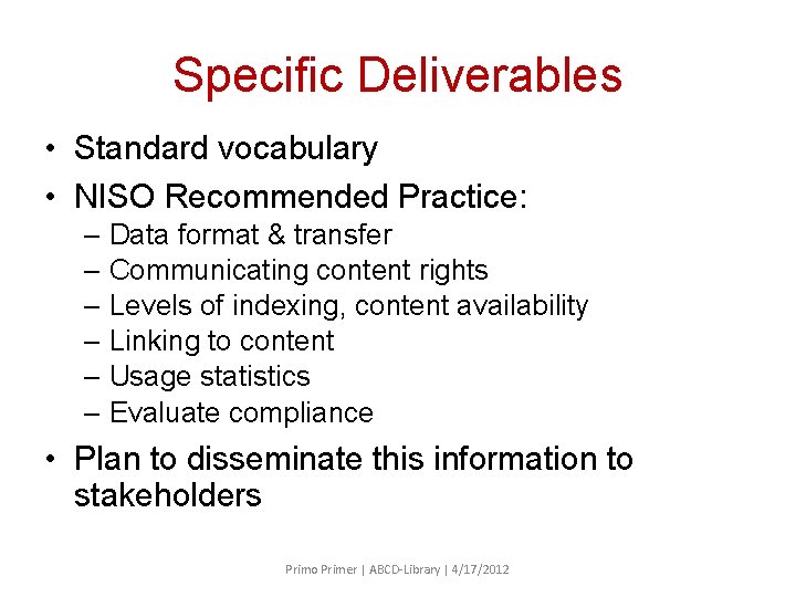 Specific Deliverables • Standard vocabulary • NISO Recommended Practice: – Data format & transfer