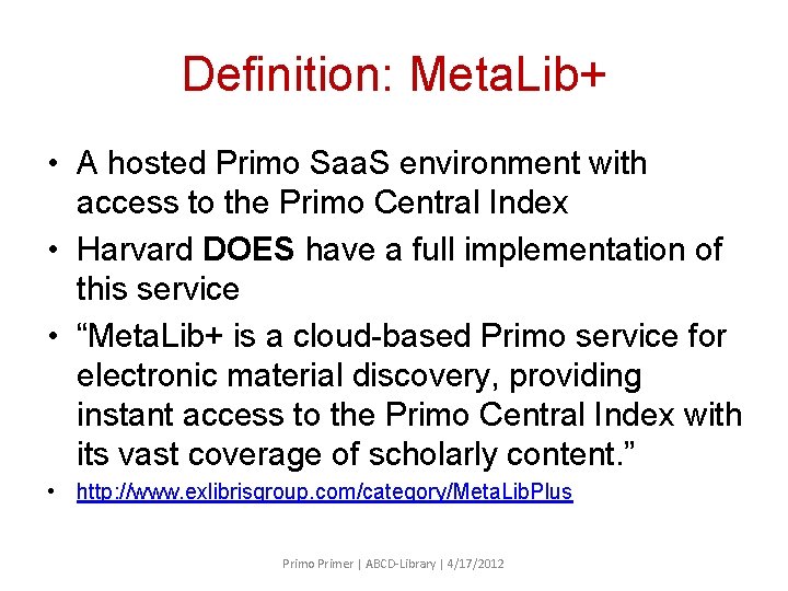 Definition: Meta. Lib+ • A hosted Primo Saa. S environment with access to the