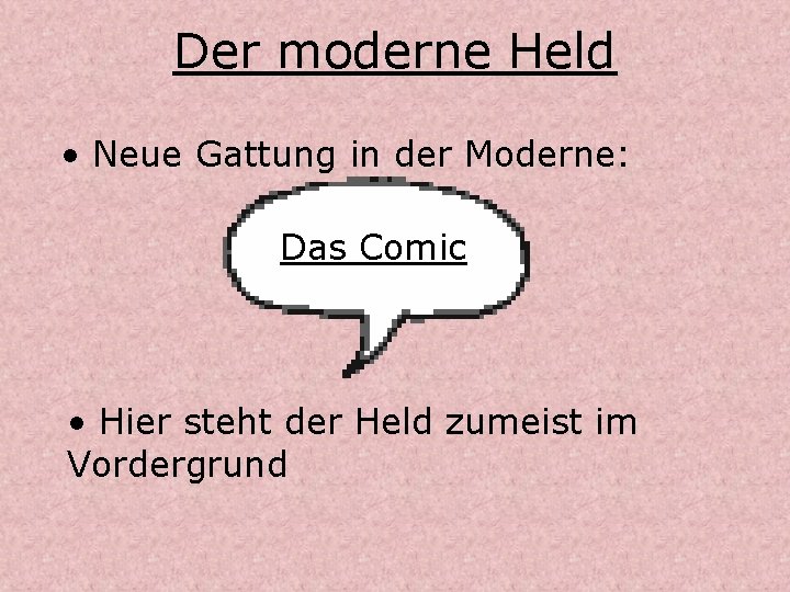 Der moderne Held • Neue Gattung in der Moderne: Das Comic • Hier steht