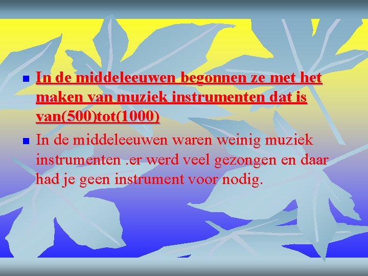 Muziek spreekbeurt n n In de middeleeuwen begonnen