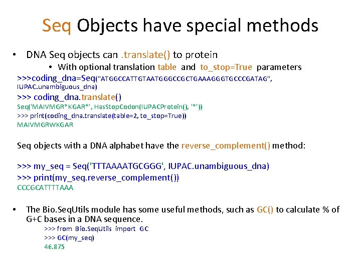 Seq Objects have special methods • DNA Seq objects can. translate() to protein •