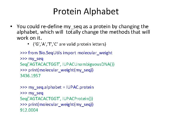 Protein Alphabet • You could re-define my_seq as a protein by changing the alphabet,