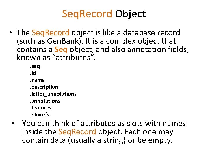 Seq. Record Object • The Seq. Record object is like a database record (such