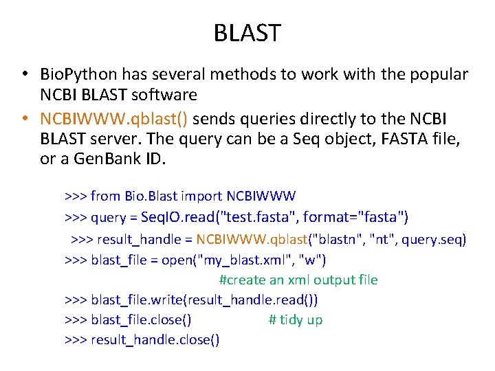 BLAST • Bio. Python has several methods to work with the popular NCBI BLAST