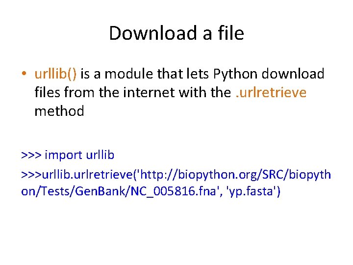 Download a file • urllib() is a module that lets Python download files from