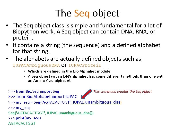 The Seq object • The Seq object class is simple and fundamental for a