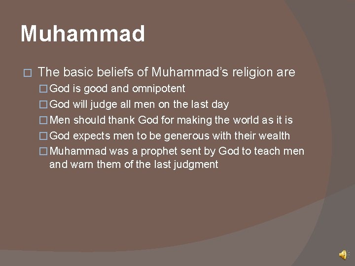 Muhammad � The basic beliefs of Muhammad’s religion are � God is good and