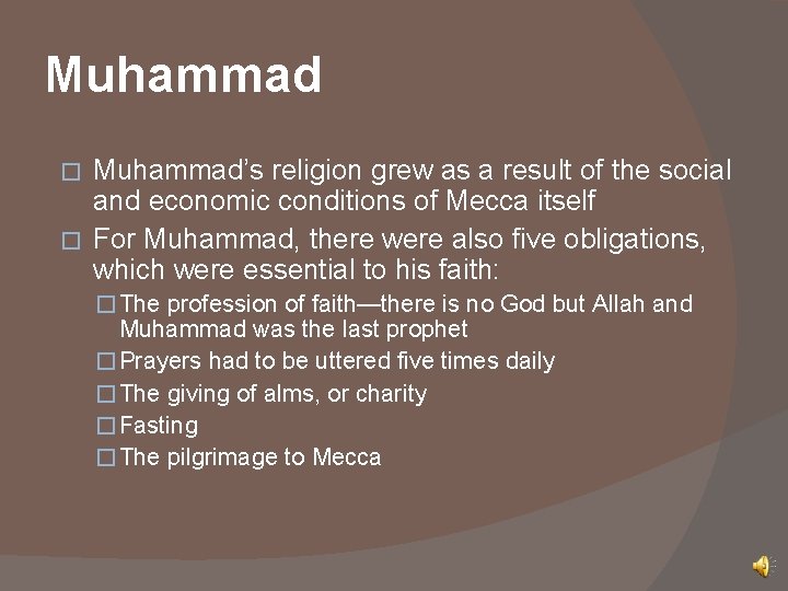 Muhammad’s religion grew as a result of the social and economic conditions of Mecca