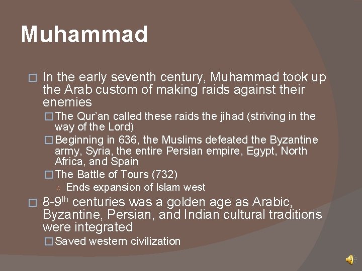 Muhammad � In the early seventh century, Muhammad took up the Arab custom of