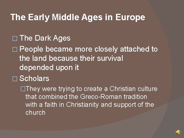 The Early Middle Ages in Europe � The Dark Ages � People became more