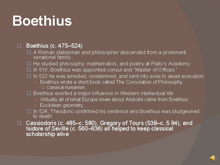 Boethius � Boethius (c. 475– 524) � A Roman statesman and philosopher descended from