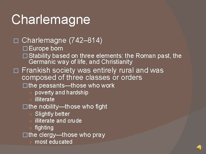 Charlemagne � Charlemagne (742– 814) � Europe born � Stability based on three elements: