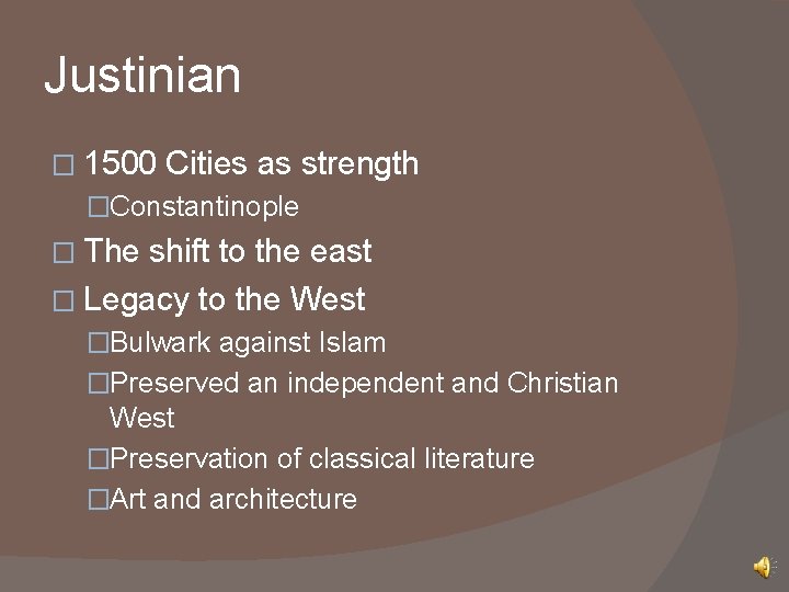 Justinian � 1500 Cities as strength �Constantinople � The shift to the east �