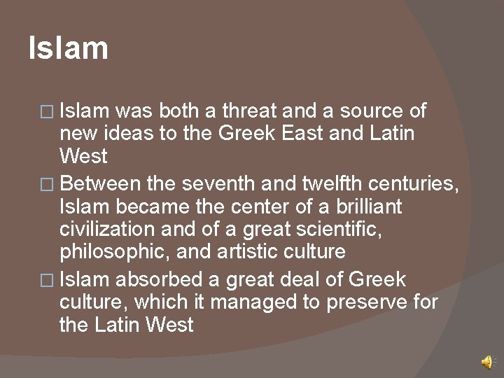 Islam � Islam was both a threat and a source of new ideas to