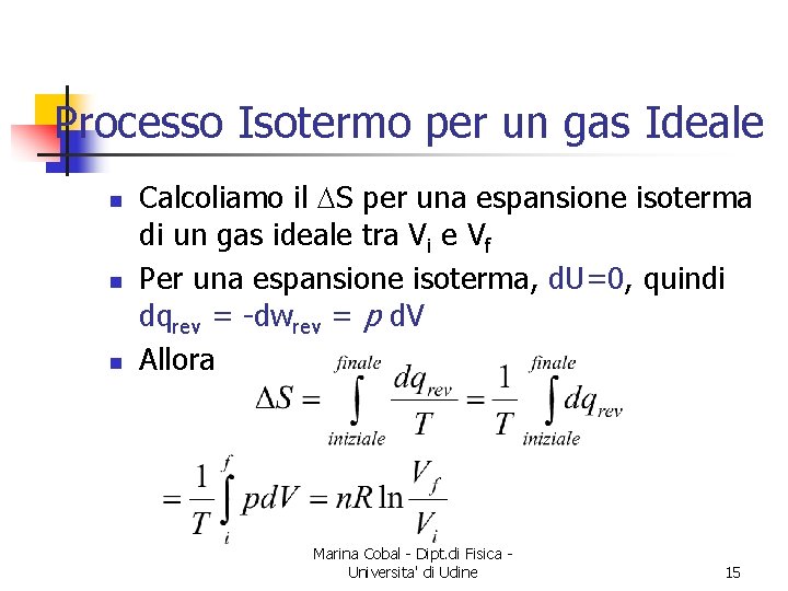 Processo Isotermo per un gas Ideale n n n Calcoliamo il DS per una