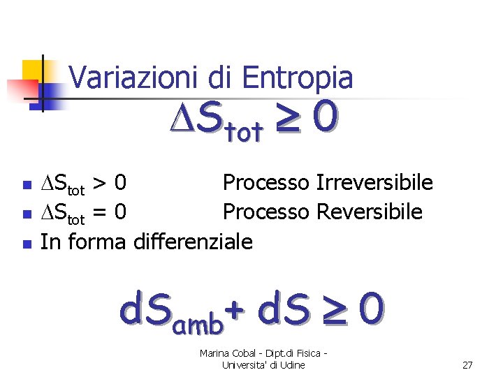 Variazioni di Entropia DStot 0 n n n DStot > 0 Processo Irreversibile DStot