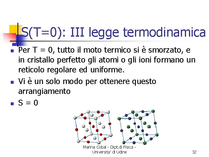 S(T=0): III legge termodinamica n n n Per T = 0, tutto il moto