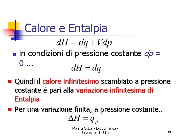 Calore e Entalpia n n n in condizioni di pressione costante dp = 0.
