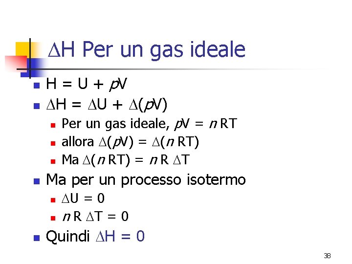 DH Per un gas ideale n n H = U + p. V DH
