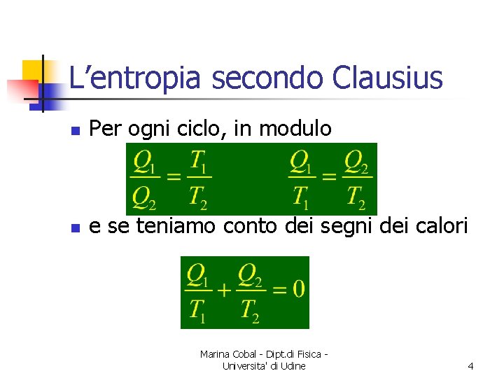L’entropia secondo Clausius n Per ogni ciclo, in modulo n e se teniamo conto