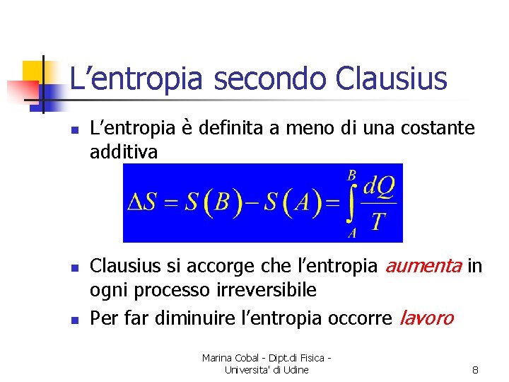 L’entropia secondo Clausius n n n L’entropia è definita a meno di una costante