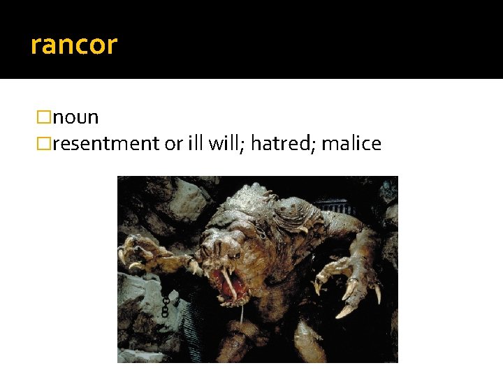 rancor �noun �resentment or ill will; hatred; malice 