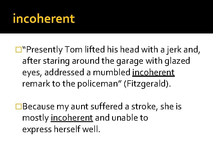incoherent �“Presently Tom lifted his head with a jerk and, after staring around the