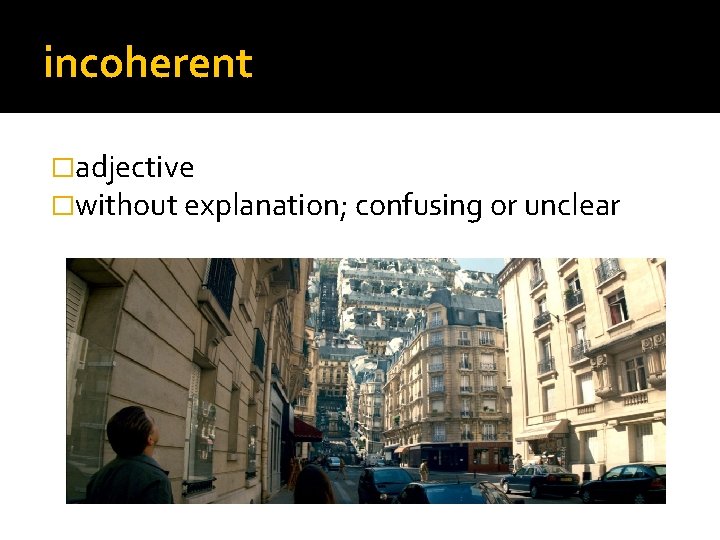 incoherent �adjective �without explanation; confusing or unclear 